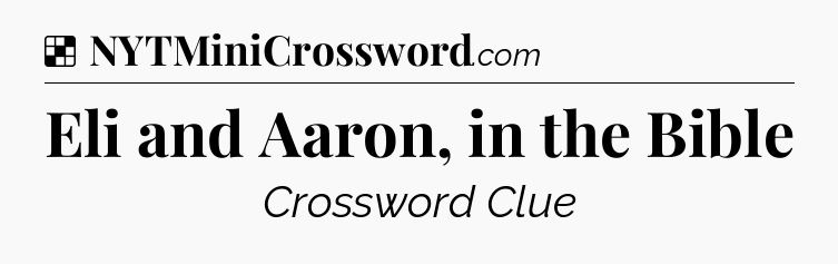 Solution: Eli and Aaron, in the Bible - NYT Crossword