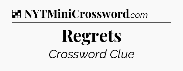 Solution: Regrets - NYT Crossword
