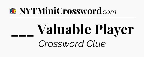 ___ Valuable Player Crossword Clue