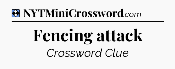Solution: Fencing attack - NYT Mini Crossword