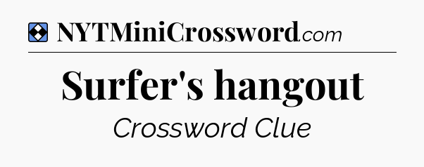 Solution: Surfer's hangout - NYT Mini Crossword