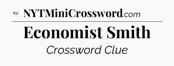 Economist Smith - WSJ Crossword