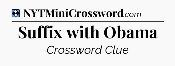 Solution: Suffix with Obama - NYT Mini Crossword