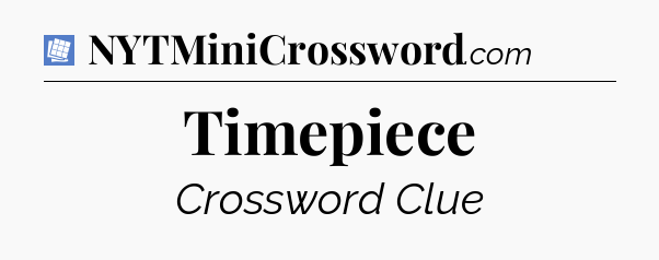 Timepiece Puzzle Page Crossword Clue