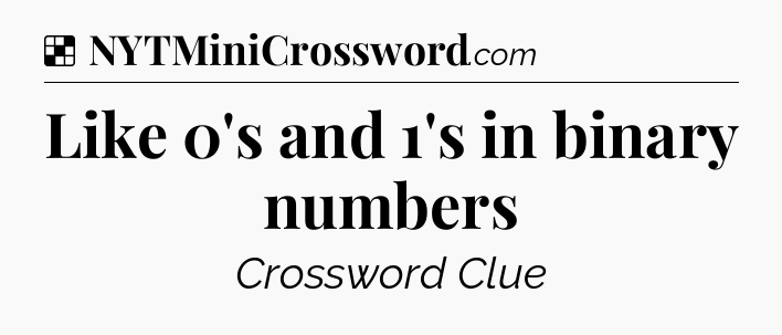 Solution: Like 0's and 1's in binary numbers - NYT Crossword