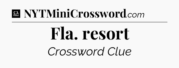 Fla. resort - LA Times Crossword