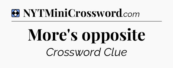Solution: More's opposite - NYT Mini Crossword
