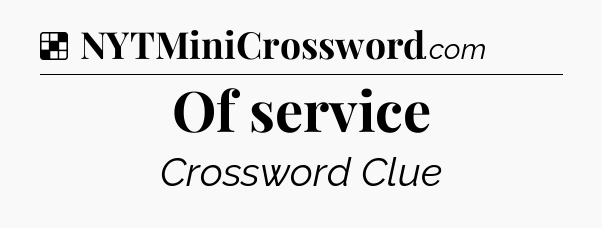 Solution: Of service - NYT Crossword