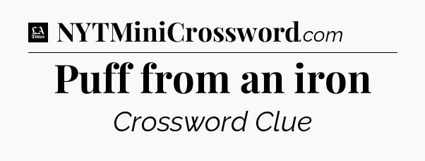 Puff from an iron - LA Times Crossword