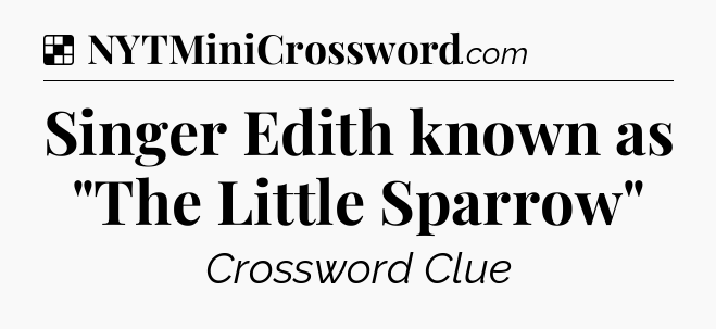 Solution: Singer Edith known as 