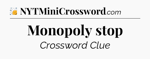 Monopoly stop - 7 Little Words