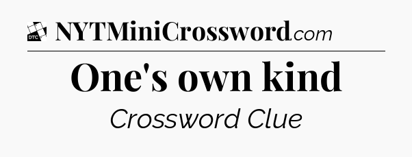 One's own kind - Daily Themed Classic Crossword