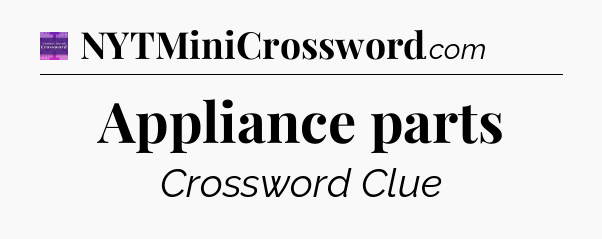 Appliance parts - Thomas Joseph Crossword