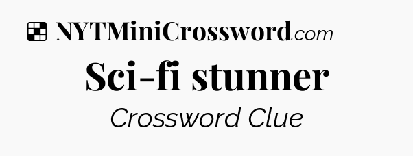 Solution: Sci-fi stunner - NYT Crossword