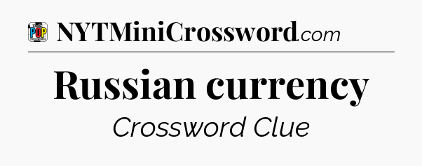 Russian currency Crossword Clue