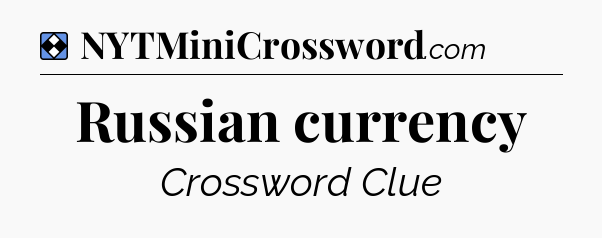 Solution: Russian currency - NYT Mini Crossword