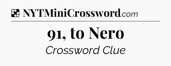 Solution: 91, to Nero - NYT Crossword