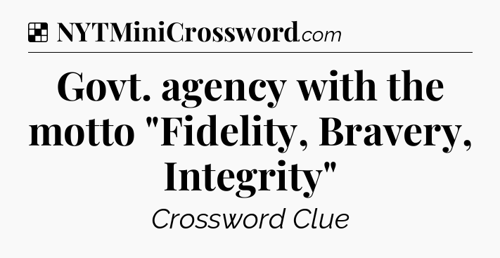 Solution: Govt. agency with the motto 
