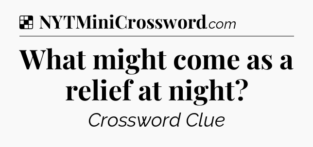 Solution: What might come as a relief at night - NYT Crossword