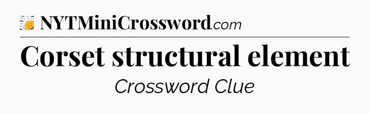 Corset structural element - 7 Little Words