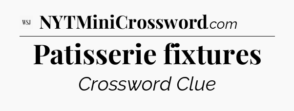 Patisserie fixtures - WSJ Crossword