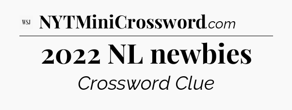 2022 NL newbies - WSJ Crossword