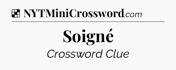 Solution: Soigné - NYT Crossword