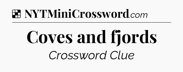 Solution: Coves and fjords - NYT Crossword