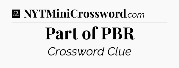 Part of PBR - LA Times Crossword