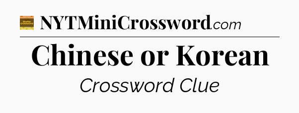 Chinese or Korean - Eugene Sheffer Crossword