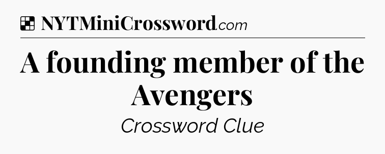 Solution: A founding member of the Avengers - NYT Crossword
