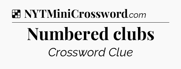 Solution: Numbered clubs - NYT Crossword