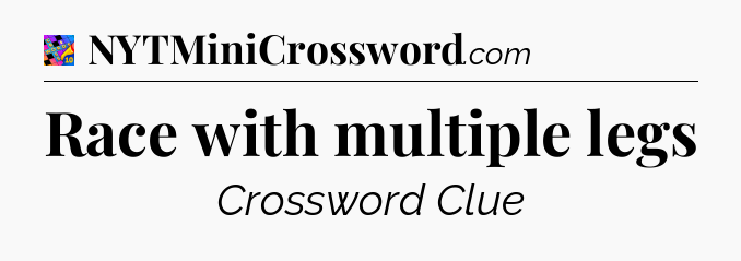 Race with multiple legs Crossword Clue