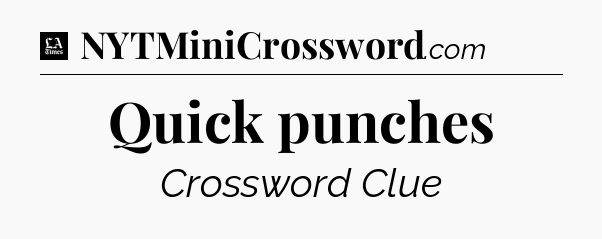 Quick punches - LA Times Crossword