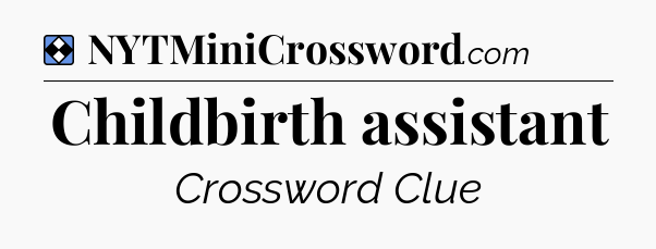 Solution: Childbirth assistant - NYT Mini Crossword