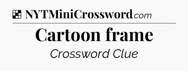 Solution: Cartoon frame - NYT Crossword