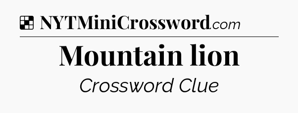 Solution: Mountain lion - NYT Crossword