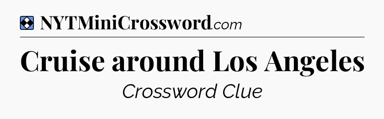 Solution: Cruise around Los Angeles - NYT Mini Crossword