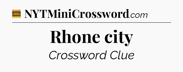 Rhone city crossword clue Eugene Sheffer