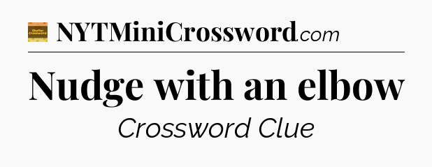 Nudge with an elbow - Eugene Sheffer Crossword