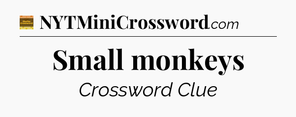 Small monkeys - Eugene Sheffer Crossword