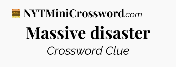 Massive disaster - Eugene Sheffer Crossword