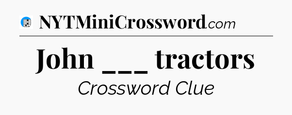 John ___ tractors Crossword Clue