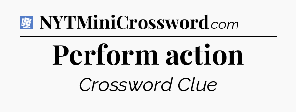 Perform action Puzzle Page Crossword Clue