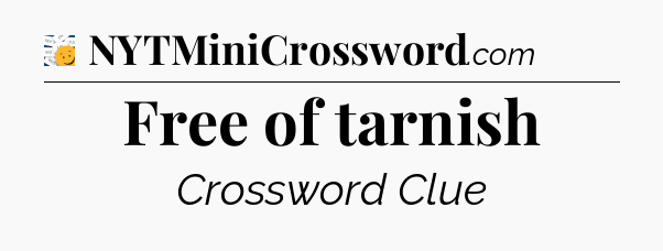 Free of tarnish - 7 Little Words