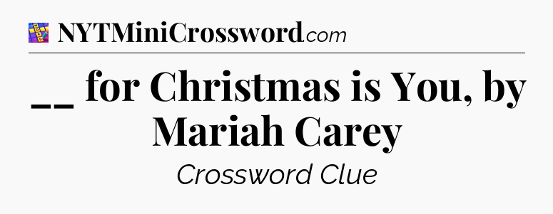 __ for Christmas is You, by Mariah Carey Codycross