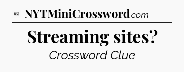 Streaming sites - WSJ Crossword