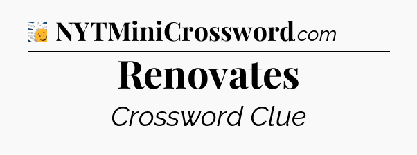 Renovates - 7 Little Words
