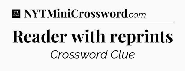 Reader with reprints - LA Times Crossword
