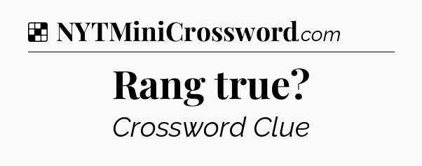 Solution: Rang true - NYT Crossword
